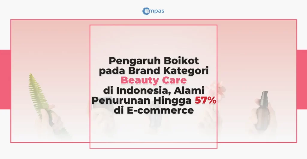 Compas Market Insight Dashboard: Dampak Boikot Bagi Brand Perawatan dan Kecantikan di Indonesia